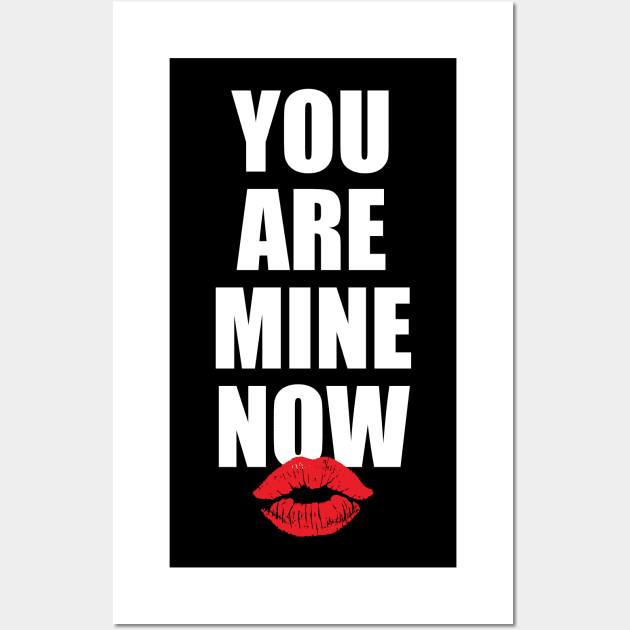 You Are Mine Now Wall Art by oskibunde